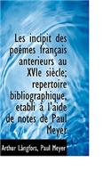 Les Incipit Des Po Mes Fran Ais Ant Rieurs Au Xvie Si Cle; R Pertoire Bibliographique, Tabli L'Ai