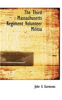 The Third Massachusetts Regiment Volunteer Militia
