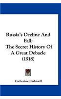 Russia's Decline And Fall: The Secret History Of A Great Debacle (1918)