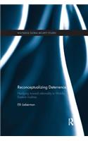 Reconceptualizing Deterrence