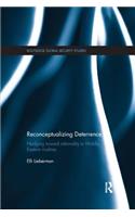 Reconceptualizing Deterrence