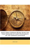 Ahn's First German Book: Being the First Division of Ahn's Rudiments of the German Language
