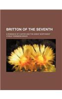 Britton of the Seventh; A Romance of Custer and the Great Northwest: (English)