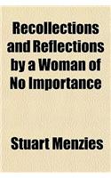 Recollections and Reflections by a Woman of No Importance: (English)