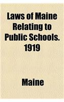 Laws of Maine Relating to Public Schools. 1919
