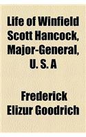 Life of Winfield Scott Hancock, Major-General, U. S. a