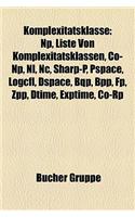 Komplexittsklasse: NP, Liste Von Komplexittsklassen, Co-NP, NL, NC, Sharp-P, Pspace, Logcfl, Dspace, Bqp, BPP, FP, Zpp, Dtime, Exptime, C