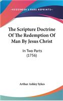 The Scripture Doctrine of the Redemption of Man by Jesus Christ