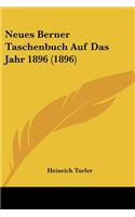 Neues Berner Taschenbuch Auf Das Jahr 1896 (1896): (German)
