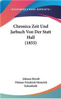 Chronica Zeit Und Jarbuch Von Der Statt Hall (1855)