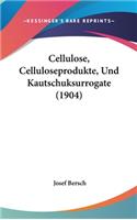 Cellulose, Celluloseprodukte, Und Kautschuksurrogate (1904)