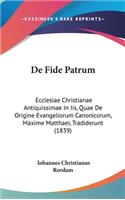 de Fide Patrum: Ecclesiae Christianae Antiquissimae in IIS, Quae de Origine Evangeliorum Canonicorum, Maxime Matthaei, Tradiderunt (1839)
