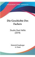 Geschichte Des Fachers: Studie, Zwei Hefte (1878)