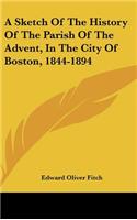 A Sketch of the History of the Parish of the Advent, in the City of Boston, 1844-1894