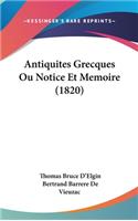 Antiquites Grecques Ou Notice Et Memoire (1820)