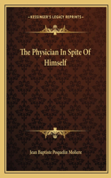 Physician In Spite Of Himself