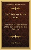 God's Witness to His Word: A Study of the Self-Witness of the Holy Spirit to His Own Writings