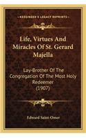 Life, Virtues And Miracles Of St. Gerard Majella