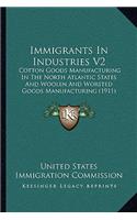 Immigrants In Industries V2: Cotton Goods Manufacturing In The North Atlantic States And Woolen And Worsted Goods Manufacturing (1911)(English)