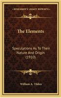 The Elements: Speculations as to Their Nature and Origin (1910)