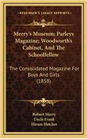 Merry's Museum; Parleys Magazine; Woodworth's Cabinet, and the Schoolfellow