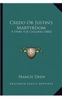 Credo Or Justin's Martyrdom