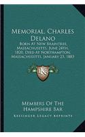 Memorial, Charles Delano: Born at New Braintree, Massachusetts, June 24th, 1820, Died at Northampton, Massachusetts, January 23, 1883 (1883)