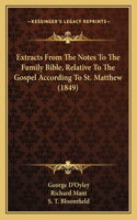 Extracts From The Notes To The Family Bible, Relative To The Gospel According To St. Matthew (1849)