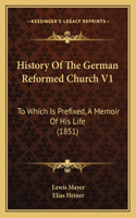 History Of The German Reformed Church V1