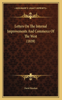 Letters On The Internal Improvements And Commerce Of The West (1839)