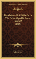 Libro Primero De Cabildos De La Villa De San Miguel De Ibarra, 1606-1617 (1617)