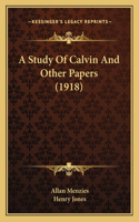 Study Of Calvin And Other Papers (1918)