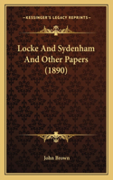Locke And Sydenham And Other Papers (1890)
