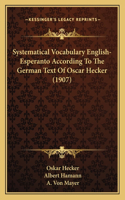 Systematical Vocabulary English-Esperanto According To The German Text Of Oscar Hecker (1907)