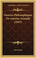 Oeuvres Philosophiques de Antoine Arnauld (1843)