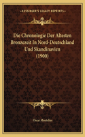 Chronologie Der Altesten Bronzezeit In Nord-Deutschland Und Skandinavien (1900)