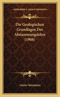 Die Geologischen Grundlagen Der Abstammungslehre (1908)