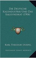 Deutsche Kaliindustrie Und Das Kalisyndikat (1904)