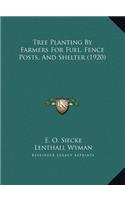 Tree Planting By Farmers For Fuel, Fence Posts, And Shelter (1920)
