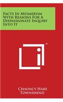 Facts In Mesmerism With Reasons For A Dispassionate Inquiry Into It