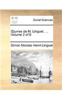 Uvres de M. Linguet. ... Volume 2 of 6: (French)
