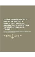 Transactions of the Society for the Promotion of Agriculture, Arts and Manufactures, Instituted in the State of New York (Volume 1)
