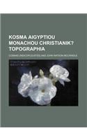 Kosma Aigyptiou Monachou Christianik?; Topographia: (English)