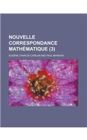 Nouvelle Correspondance Mathematique (3 )
