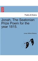 Jonah. the Seatonian Prize Poem for the Year 1815.