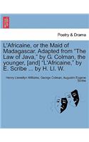 L'Africaine, or the Maid of Madagascar. Adapted from 