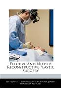 Elective and Needed Reconstructive Plastic Surgery