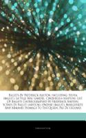 Articles on Ballets by Frederick Ashton, Including: Sylvia (Ballet), La Fille Mal Gardee, Cinderella (Ashton), List of Ballets Choreographed by Frederick Ashton, Scenes de Ballet (Ashton), Ondine (Bal