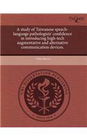 A Study of Taiwanese Speech-Language Pathologists' Confidence in Introducing High-Tech Augmentative and Alternative Communication Devices