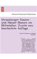 Strassburger Gassen- Und Ha User-Namen Im Mittelalter. Zweite Neu Bearbeitete Auflage.